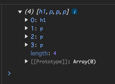コンソールのスクリーンショット: (4) [h1, p, p, p]。0: h1。1: p。2: p。3: p。length: 4。[[Prototype]]: Array(0)。